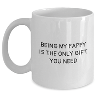 Load image into Gallery viewer, Funny Pappy White Coffee Mug, Gifts from Family for Pappy&#39;s Father&#39;s Day, Being My Pappy Is The Only Gift You Need, White Coffee Mug for Dad, Gifts for Pappy, Unique Gifts - Main
