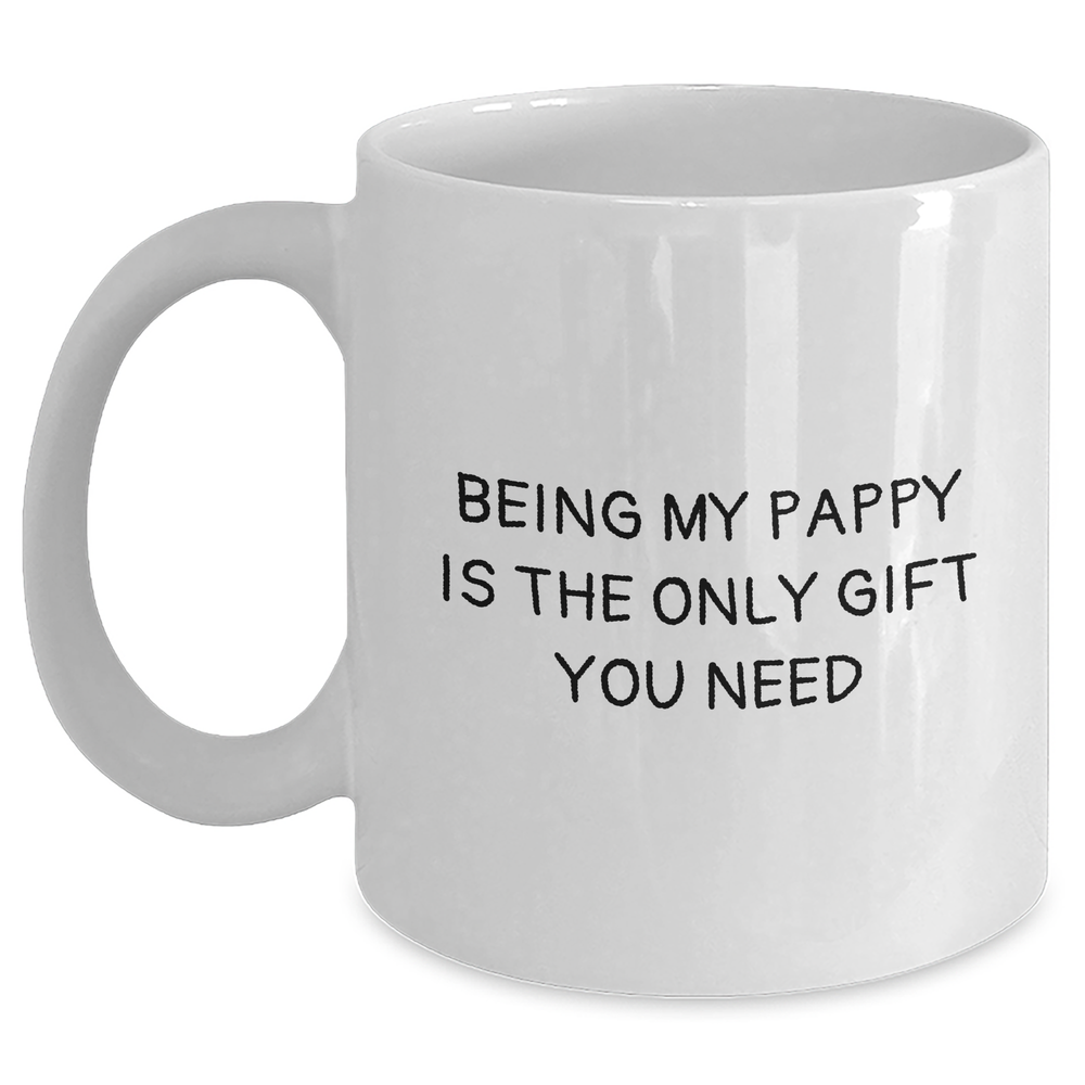 Funny Pappy White Coffee Mug, Gifts from Family for Pappy's Father's Day, Being My Pappy Is The Only Gift You Need, White Coffee Mug for Dad, Gifts for Pappy, Unique Gifts - Main