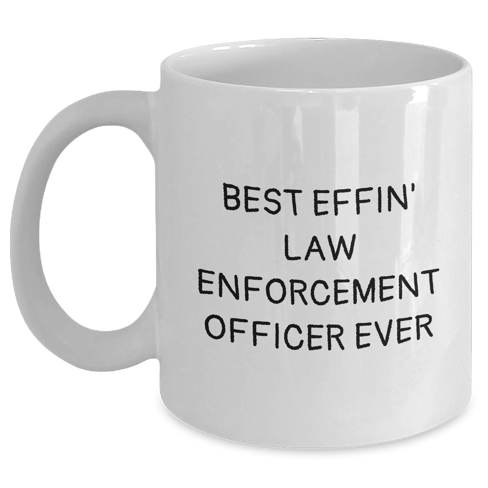 Funny Law Enforcement Officer Gifts, Best Effin' White Coffee Mug for Dad's Day, Gifts from Men to Law Enforcement Officer, Unique Mugs for Him - Main