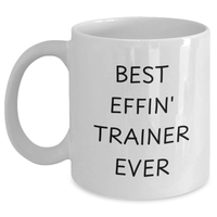 Load image into Gallery viewer, Funny Trainer Gifts from Men for Best Effin' Trainer Ever White Coffee Mug, Perfect for Mother's Day - Main
