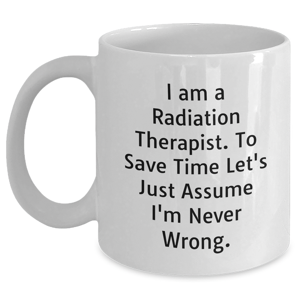 Funny Radiation Therapist Gifts, White Coffee Mug for Men, Gifts from Friends for Radiation Therapist, Unique Father's Day Unique Gifts - Main