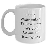Load image into Gallery viewer, Watchmaker&#39;s Humor, White Coffee Mug, Funny Gifts for Men, Father&#39;s Day Unique Gifts from Family, Friends, Coworkers, and Women - Main

