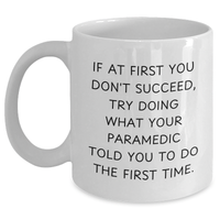 Load image into Gallery viewer, Funny Rescue Worker Gifts from Dad to Rescue Worker - If At First You Don&#39;t Succeed, Try Doing What Your Rescue Worker Told You To Do The First Time. White Coffee Mug for Father&#39;s Day - Main
