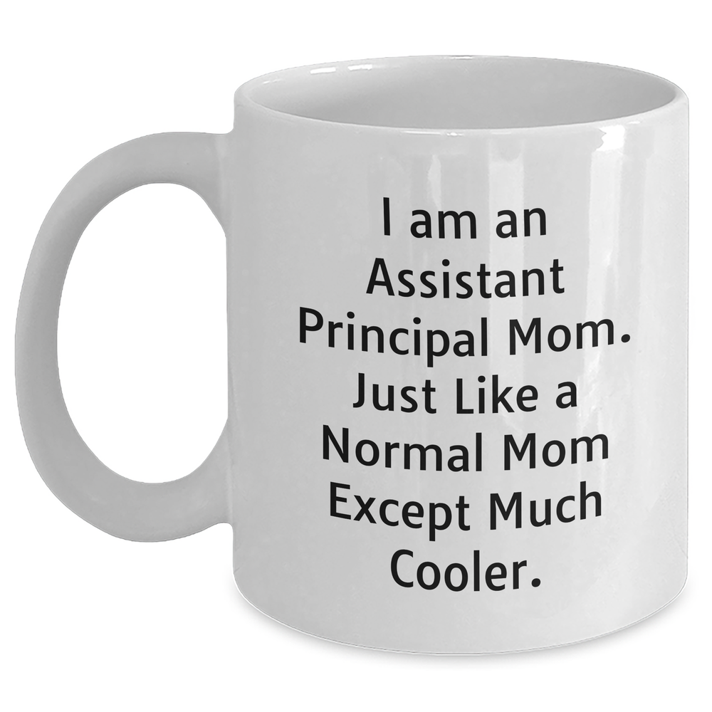 Assistant Principal Mom Gifts from Men, Funny White Coffee Mug for Mother's Day, 'I Am An Assistant Principal Mom' - Main
