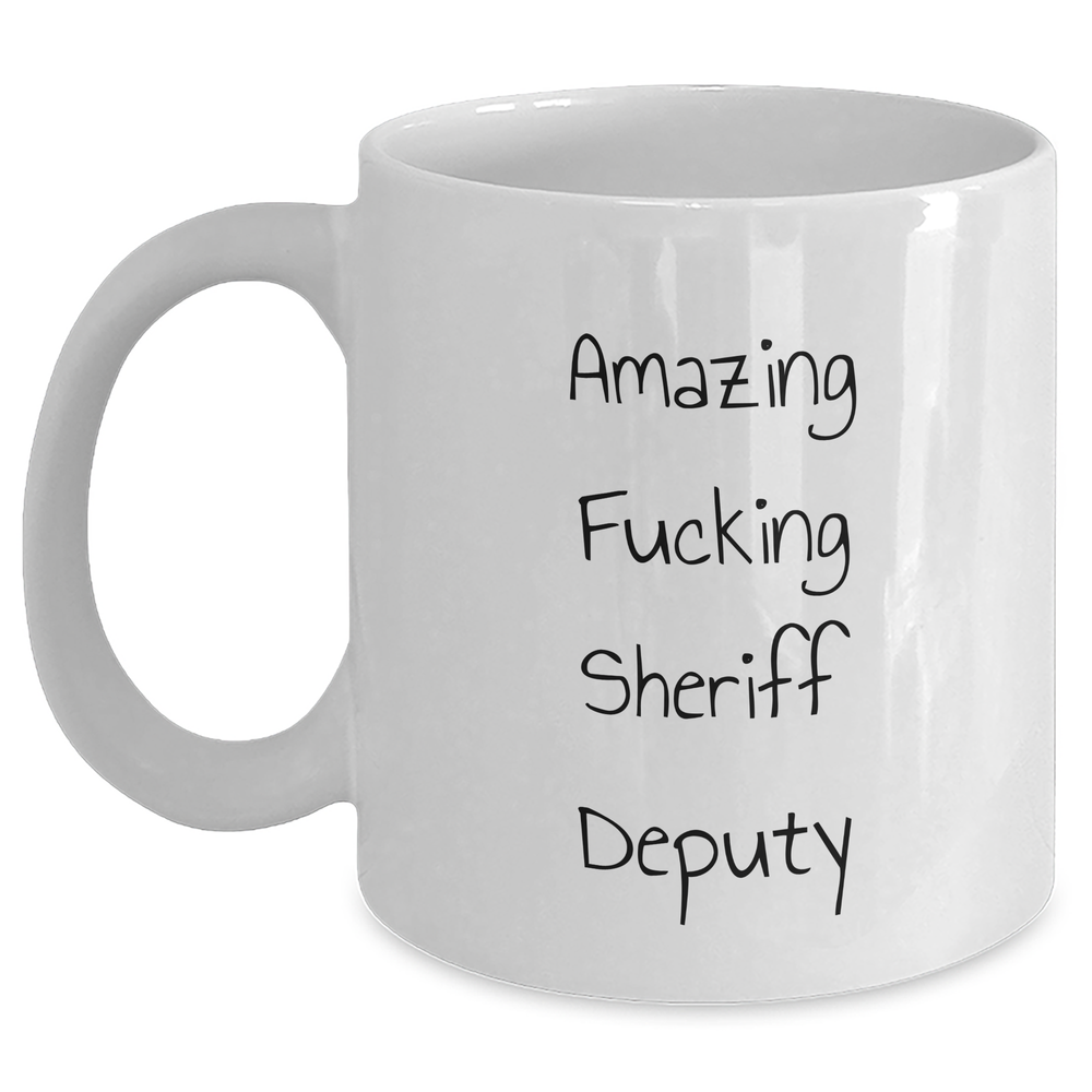Funny Sheriff Deputy Gifts for Men - Amazing White Coffee Mug 'Amazing F--king Sheriff Deputy' - Father's Day Unique Gifts from Family - Main