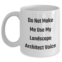 Load image into Gallery viewer, Funny Landscape Architect Gifts - Do Not Make Me Use My Voice - White Coffee Mug for Mother&#39;s Day from Friends or Family - Main
