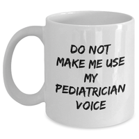 Load image into Gallery viewer, Pediatrician&#39;s Wisdom Funny White Coffee Mug Gifts from Mom for Mother&#39;s Day Unique Gifts - Main
