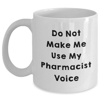 Load image into Gallery viewer, Funny Pharmacist Gifts from Friends - Do Not Make Me Use My Pharmacist Voice White Coffee Mug for Mom&#39;s Day - Main
