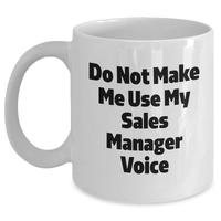 Load image into Gallery viewer, Funny Sales Manager Gifts for Her - White Coffee Mug &#39;Do Not Make Me Use My Sales Manager Voice&#39; - Ideal Gift from Family or Friends for Mother&#39;s Day - Main

