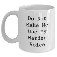 Load image into Gallery viewer, Warden Gifts from Friends, &#39;Do Not Make Me Use My Warden Voice&#39; Funny White Coffee Mug for Warden Lovers on Mother&#39;s Day, Gifts for Warden - Main
