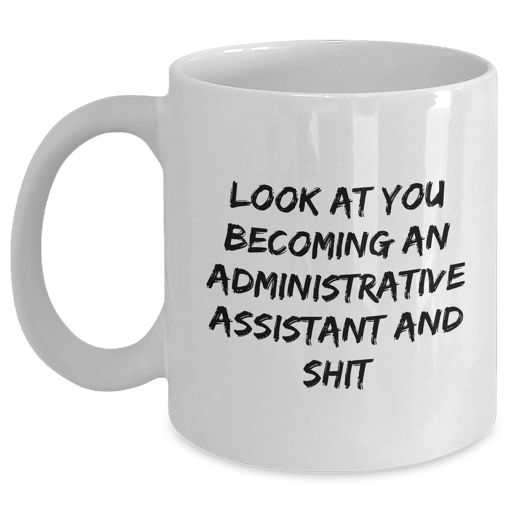 Funny Administrative Assistant Gifts from Friends, Coworkers, or Family - White Coffee Mug, 11oz or 15oz Capacity, Microwave and Dishwasher Safe, Perfect for Mother's Day - Main