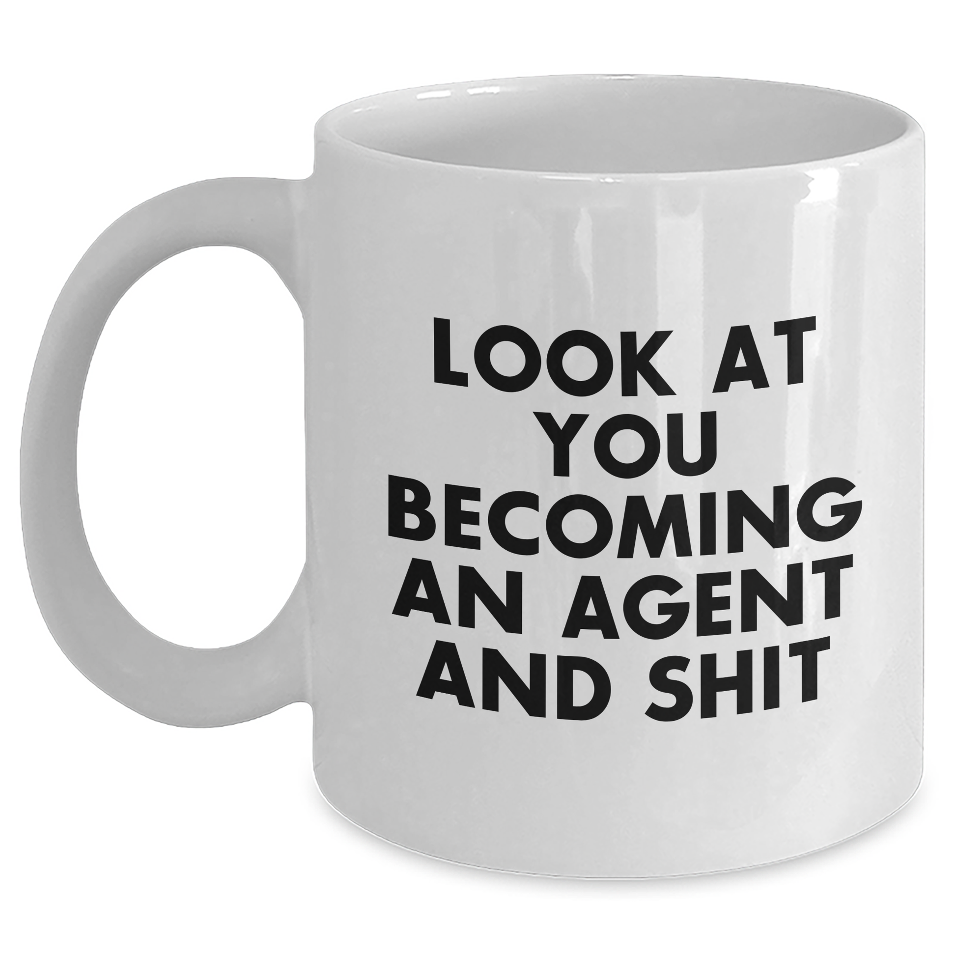 Funny Agent White Coffee Mugs for Men Gifts from Family - 'Look At You Becoming An Agent And Shit' on Father's Day - Main