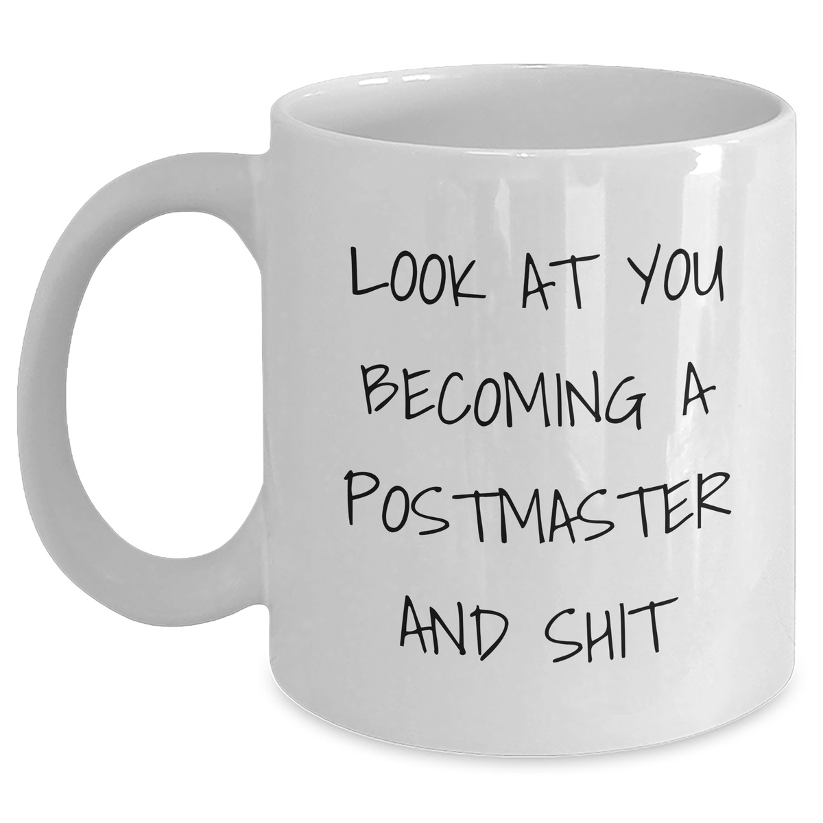 Funny Postmaster Gifts for Women Friends Coworkers Family - 'Look At You Becoming A Postmaster And Shit' White Coffee Mug, Graduation Unique Gifts from Friends, Family, or Coworkers - Main