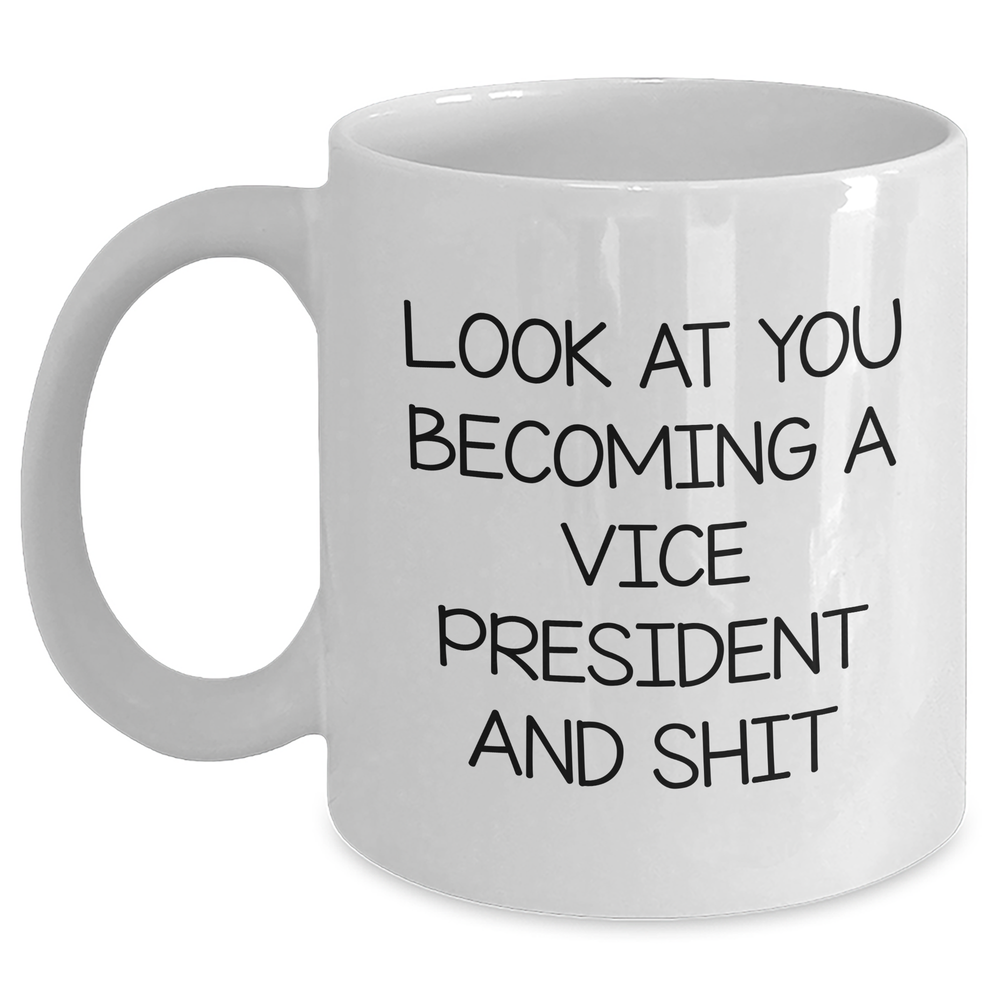 Funny Vice President Gifts from Friends for Graduation Unique Vice President Mug Look At You Becoming A Vice President And Shit - Main
