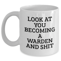 Load image into Gallery viewer, Funny Warden Gifts, White Coffee Mug for Graduation with &#39;Look At You Becoming A Warden And Shit&#39; Quote, Gifts from Friends for Warden - Main
