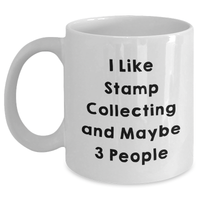 Load image into Gallery viewer, Funny Stamp Collecting Gifts for Him from Friends, Unique White Coffee Mug for Stamp Collecting Enthusiasts, I Like Stamp Collecting And Maybe 3 People, Perfect Graduation Gift for Men - Main
