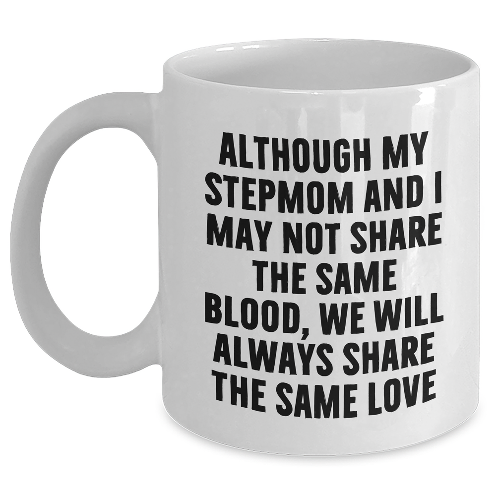 Funny Stepmom Quotes Gifts from Men to Step mom on Mother's Day White Coffee Mug, Inspirational Love Quote, 11oz or 15oz Ceramic Mug, Microwave and Dishwasher Safe - Main