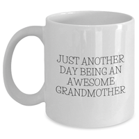 Load image into Gallery viewer, Funny Grandmother Gifts from Men - White Coffee Mug with &#39;Just Another Day Being An Awesome Grandmother&#39; Quote for Mother&#39;s Day - Main

