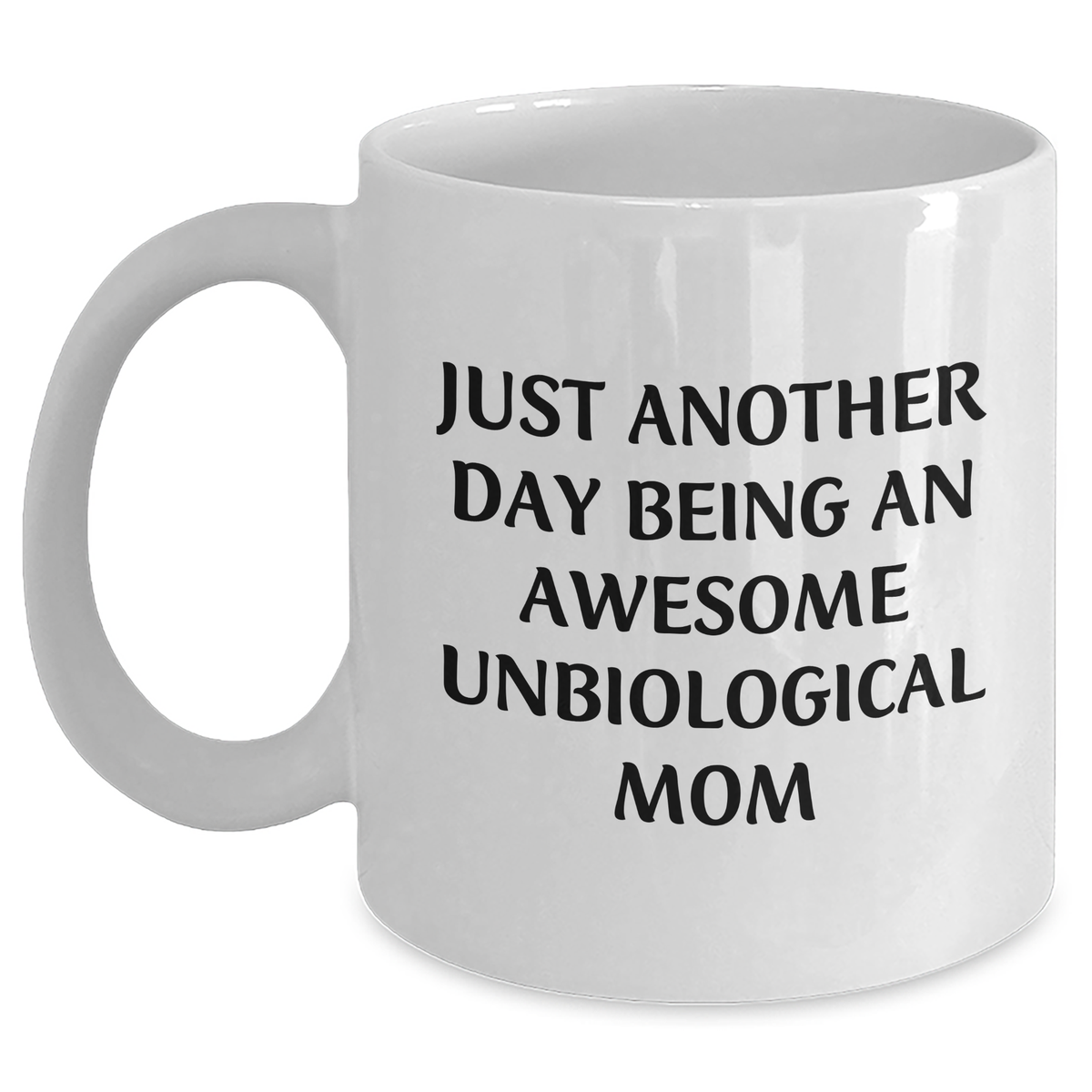 Unbiological Mom Gifts from Friends - Just Another Day Being An Awesome Unbiological Mom White Coffee Mug for Graduation - Main