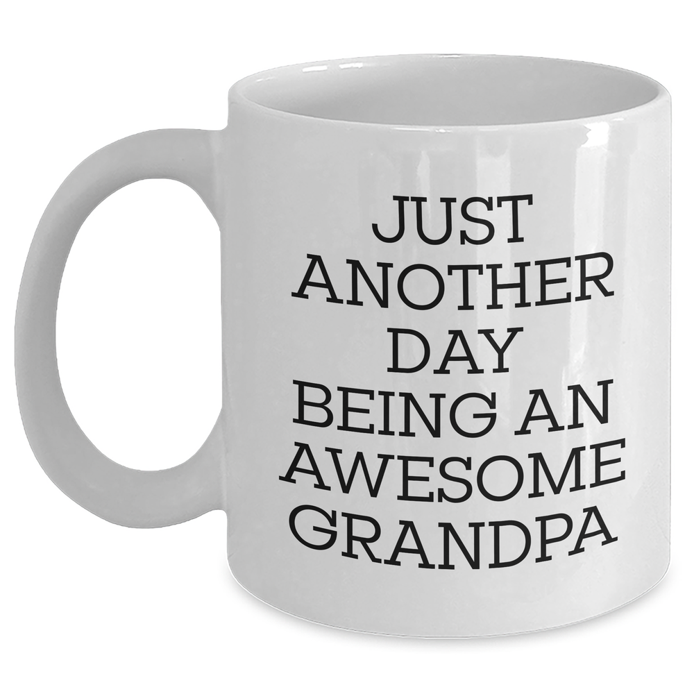 Funny Grandpa Gifts, Just Another Day Being Awesome White Coffee Mug for Graduation, Gifts from Family, Perfect for Grandpa, 11oz or 15oz - Main