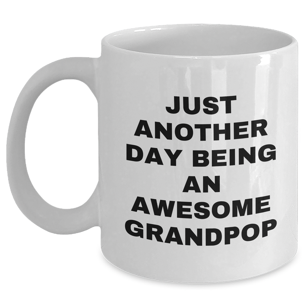 Funny Grandpop Gifts for Men, White Coffee Mug with Quote 'Just Another Day Being An Awesome Grandpop', Unique Graduation Gifts from Family and Friends - Main