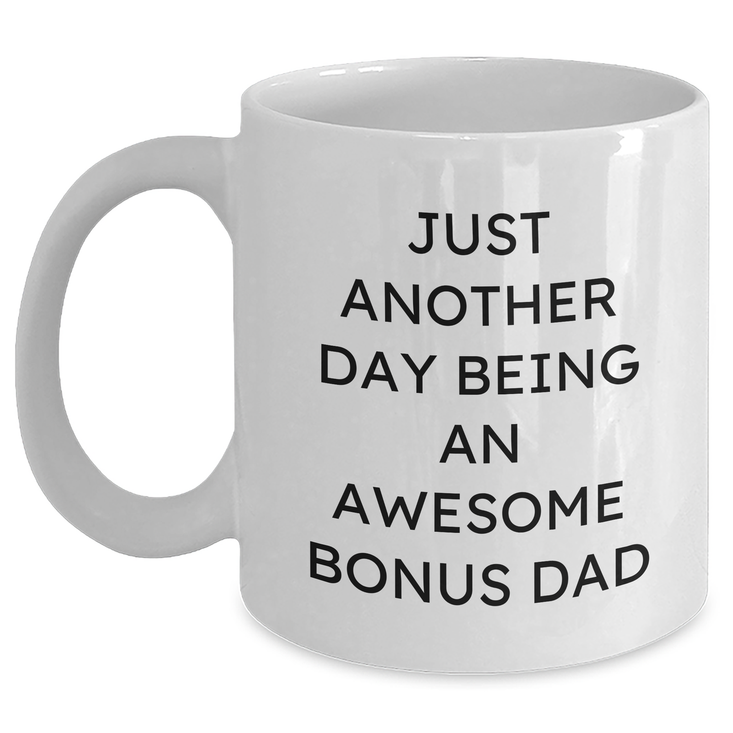Funny Bonus Dad Gifts for Men, White Coffee Mug with Inspirational Quote, 11oz or 15oz Capacity, Graduation Unique Gifts from Family, Friends to Men, 'Just Another Day Being An Awesome Bonus Dad' - Main