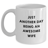 Load image into Gallery viewer, Just Another Day Being An Awesome Wife Funny White Coffee Mug Gifts from Men to Wife for Graduation - Main
