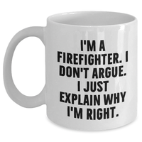 Load image into Gallery viewer, Firefighter Humor Gifts from Men, Unique White Coffee Mugs for Firefighter Graduation, Funny Quote, 11oz or 15oz Capacity, Ceramic, Microwave and Dishwasher Safe - Main

