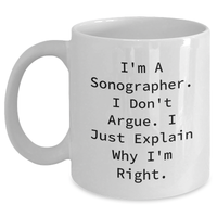 Load image into Gallery viewer, Sonographer Humor Funny White Coffee Mug Gifts from Friends, Gifts for Graduating Sonographers, I&#39;m Right Quote - Main
