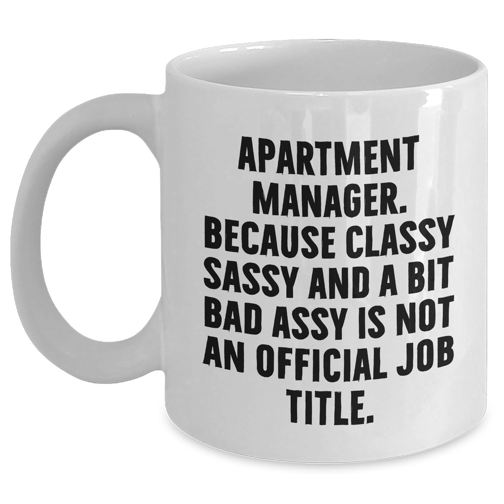 Funny Apartment Manager Gifts, White Coffee Mug, 'Classy Sassy And A Bit Fearlessy' Quote, Gifts from Friends for Apartment Manager Graduation, Unique Apartment Manager Appreciation - Main