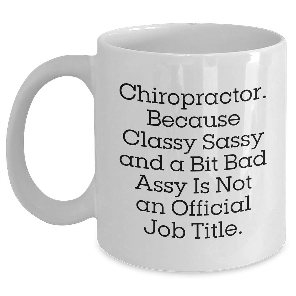 Chiropractor Humor White Coffee Mug, Gifts from Men to Chiropractors, 'Classy Sassy And A Bit Fearlessy', Mother's Day Unique Gifts for Her - Main