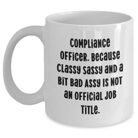 Load image into Gallery viewer, Compliance Officer Gifts, Funny Quote White Coffee Mug, 11oz or 15oz Capacity, Ceramic, Microwave, Dishwasher Safe, Graduation Unique Gifts from Family, Friends, Coworkers - Main
