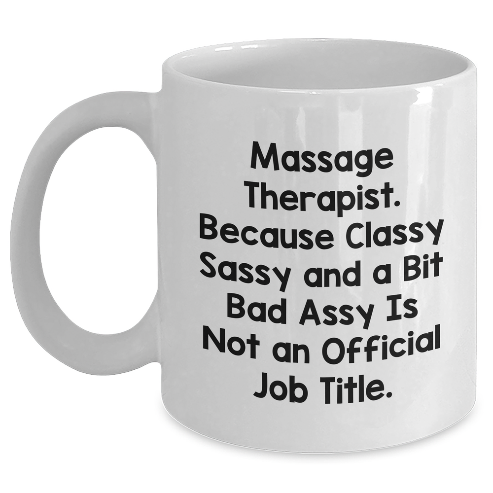 Massage Therapist Funny Quote Mugs, Gifts from Friends for Massage Therapist, Graduation Unique Gifts, White 11oz/15oz Ceramic Coffee Mugs, Classy Sassy A Bit Fearlessy Not Official Job Title - Main