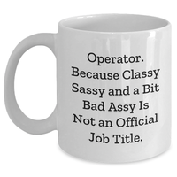 Load image into Gallery viewer, Operator Gifts, Funny White Coffee Mug, Gifts from Friends, Operator Appreciation Graduation Unique Gifts - Main
