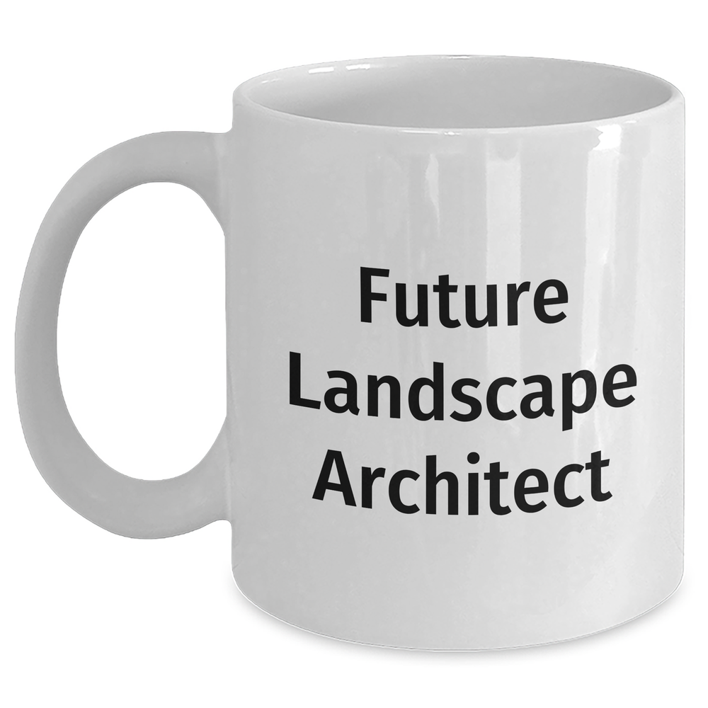 Funny Landscape Architect Quote Gifts for Mom - White Coffee Mug, Future Landscape Architect, Mother's Day Unique Gifts from Friends, Family, Coworkers - Main
