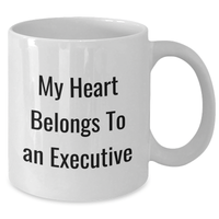 Load image into Gallery viewer, Executive Gifts for Her - My Heart Belongs To An Executive Funny White Coffee Mug for Mom&#39;s Day, Gifts from Women to Executive Women, Unique Executive Gift - Additional

