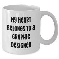 Load image into Gallery viewer, Funny Gifts for Graphic Designers - My Heart Belongs To A Graphic Designer White Coffee Mug, Gifts from Family, Mother's Day Unique Gifts - Additional
