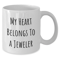 Load image into Gallery viewer, Funny Jeweler Gifts for Her - My Heart Belongs To A Jeweler White Coffee Mug Gifts from Family - Unique Mother's Day Unique Gifts for Women - Additional

