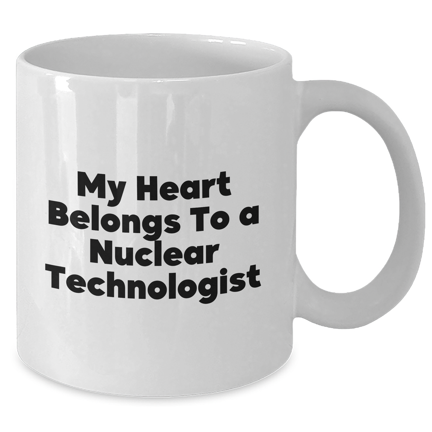 Funny Nuclear Technologist Gifts - My Heart Belongs To A Nuclear Technologist White Coffee Mug, Gifts from Family for Nuclear Technologist, Father's Day Unique Gifts - Additional