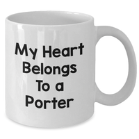 Load image into Gallery viewer, Funny Gifts from Friends - My Heart Belongs To A Porter White Coffee Mug for Porter, Unique Father&#39;s Day Unique Gifts for Men, 11oz or 15oz Capacity, Ceramic, Microwave and Dishwasher Safe - Additional
