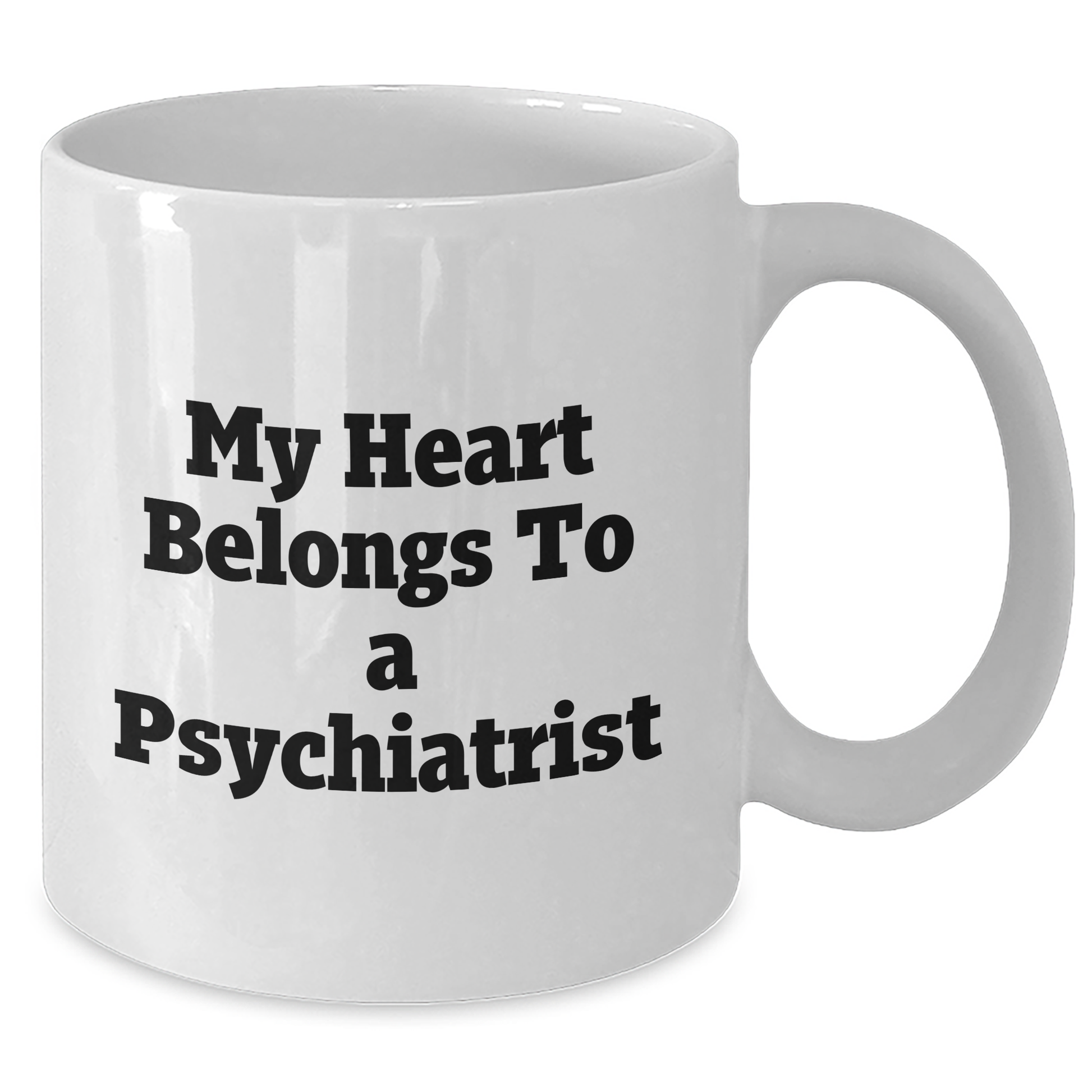 Funny Psychiatrist Gifts, My Heart Belongs To A Psychiatrist Quote, White Coffee Mug for Mother's Day, Gifts from Friends to Psychiatrist - Additional