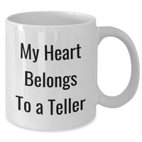 Load image into Gallery viewer, Funny Teller Gifts from Family for Father&#39;s Day - &#39;My Heart Belongs To A Teller&#39; White Coffee Mug - Additional
