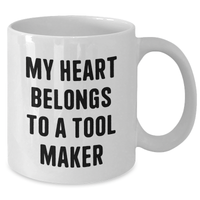 Load image into Gallery viewer, Funny Tool Maker Gifts, White Coffee Mug with &#39;My Heart Belongs To A Tool Maker&#39; Quote, Gifts from Family for Father&#39;s Day - Additional
