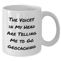 Load image into Gallery viewer, Geocaching Fun Gifts for Men, White Coffee Mug, &#39;The Voices In My Head Are Telling Me To Go Geocaching&#39; Funny Quote, Gifts from Family - Additional
