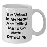 Load image into Gallery viewer, Funny Metal Detecting Humor White Coffee Mugs Gifts from Friends to Metal Detecting Enthusiasts, Great Father&#39;s Day Unique Gifts - Additional
