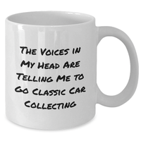 Load image into Gallery viewer, Funny Classic Car Collecting Gifts for Men from Friends - White Coffee Mug with The Voices In My Head Are Telling Me To Go Classic Car Collecting Quote, Father&#39;s Day Unique Gifts - Additional

