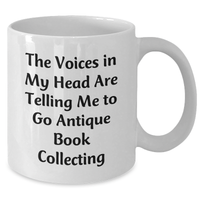 Load image into Gallery viewer, Funny Antique Book Collecting Gifts, White Coffee Mug with &#39;The Voices In My Head Are Telling Me To Go Antique Book Collecting&#39; Quote, Gifts from Family to Dad for Father&#39;s Day - Additional
