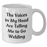 Load image into Gallery viewer, Welding Humor Gifts for Men, Funny White Coffee Mug for Father&#39;s Day, &#39;The Voices In My Head Are Telling Me To Go Welding&#39; - Gifts from Friends, Unique Gifts for Him - Additional
