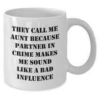 Load image into Gallery viewer, Funny Aunt Gifts from Men to Women This Father&#39;s Day, White Coffee Mug with Quote &#39;They Call Me Aunt Because Partner In Crime Makes Me Sound Like A Bad Influence&#39; - Additional
