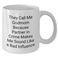 Load image into Gallery viewer, Funny Godmom Gifts from Men to Godmom on Father&#39;s Day - White Coffee Mug, &#39;They Call Me Godmom Because Partner In Crime Makes Me Sound Like A Bad Influence&#39; - Additional
